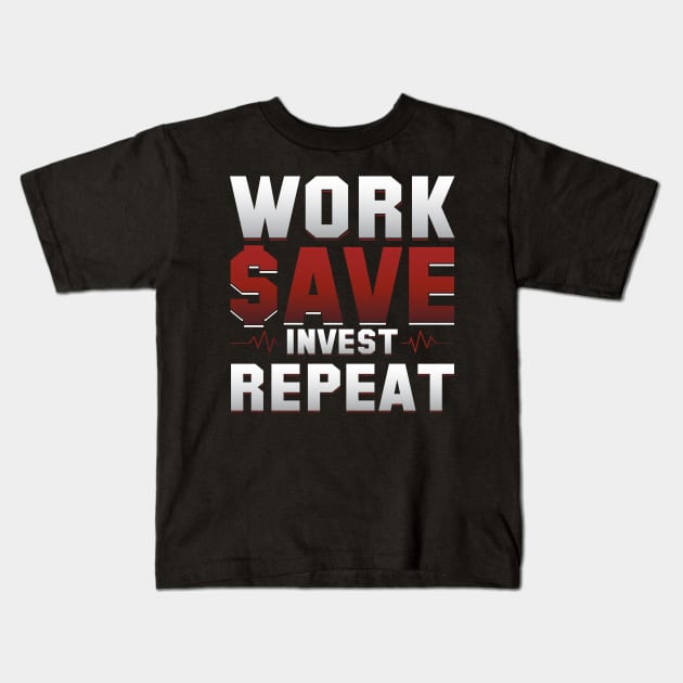 Work save invest repeat Kids T-Shirt by Cuteepi